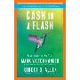 Cash in a Flash: Real Money in No Time (平裝)