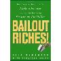 Bailout Riches!: How Everyday Investors Can Make a Fortune Buying Bad Loans for Pennies on the Dollar (精装)