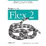 Programming Flex 2: The Comprehensive Guide to Creating Rich Internet Applications with Adobe Flex (平装)