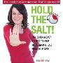 Hold the Salt!: 50+ Quick & Easy Recipes to Help You Eliminate Salt from Your Diet! (平装)