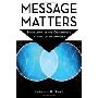 Message Matters: Succeeding at the Crossroads of Mission and Market (平装)