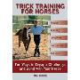 Trick Training for Horses: Fun Ways to Engage, Challenge, and Bond with Your Horse (平装)