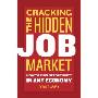 Cracking the Hidden Job Market: How to Find Opportunity in Any Economy (平装)