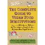 The Complete Guide to Vegan Food Substitutions: Veganize It! Foolproof Methods for Transforming Any Dish Into a Delicious New Vegan Favorite (平装)
