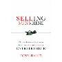 Selling Sunshine: 75 Tips, Tools, and Tactics for Becoming a Wildly Successful Entrepreneur (精装)