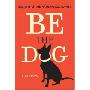Be the Dog: Secrets of the Natural Dog Owner (平装)
