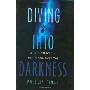 Diving Into Darkness: A True Story of Death and Survival (精装)