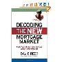 Decoding the New Mortgage Market: Insider Secrets for Getting the Best Loan Without Getting Ripped Off (平装)