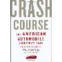 Crash Course: The American Automobile Industry's Road from Glory to Disaster (精装)