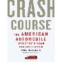 Crash Course: The American Automobile Industry's Road from Glory to Disaster (CD)