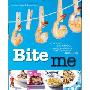 Bite Me: A Stomach-Satisfying, Visually Gratifying, Fresh-Mounthed Cookbook (平装)