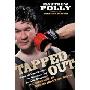 Tapped Out: Rear Naked Chokes, the Octagon, and the Last Emperor: An Odyssey in Mixed Martial Arts (精装)
