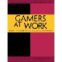 Gamers at Work: Leaders in the Game Industry Share Lessons and Observations (平装)