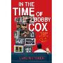 In the Time of Bobby Cox: The Atlanta Braves, Their Manager, My Couch, Two Decades, and Me (精装)