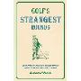 Golf's Strangest Rounds: Extraordinary But True Stories from Over a Century of Golf (精装)