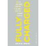 Fully Charged: How Great Leaders Boost Their Organization's Energy and Ignite High Performance (精装)