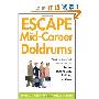Escape the Mid-Career Doldrums: What to do Next When You're Bored, Burned Out, Retired or Fired (平装)