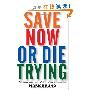 Save Now or Die Trying: Achieving Long-Term Wealth in Your 20s and 30s (精装)