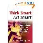 Think Smart - Act Smart: Avoiding The Business Mistakes That Even Intelligent People Make (精装)