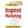Inspired Marketing!: The Astonishing Fun New Way to Create More Profits for Your Business by Following Your Heart (精装)