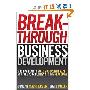 Breakthrough Business Development: A 90-Day Plan to Build Your Client Base and Take Your Business to the Next Level (精装)
