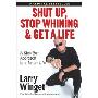 Shut Up, Stop Whining, and Get a Life: A Kick-Butt Approach to a Better Life (平装)