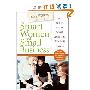Smart Women and Small Business: How to Make the Leap from Corporate Careers to the Right Small Enterprise (精装)