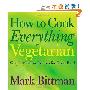 How to Cook Everything Vegetarian: Simple Meatless Recipes for Great Food (精装)