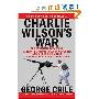 Charlie Wilson's War: The Extraordinary Story of How the Wildest Man in Congress and a Rogue CIA Agent Changed the History of Our Times (平装)