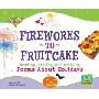 Fireworks to Fruitcake: Reading, Writing, and Reciting Poems about Holidays (图书馆装订)