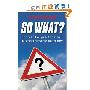 So What: The Definitive Guide to the Only Business Questions that Matter (平装)