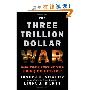 The Three Trillion Dollar War: The True Cost of the Iraq Conflict (精装)