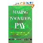Making Innovation Pay: People Who Turn IP Into Shareholder Value (精装)
