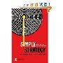 Simply Strategy ("Financial Times" S.) - The shortest route to the best strategy (平装)