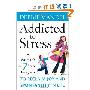 Addicted to Stress: A Woman's 7 Step Program to Reclaim Joy and Spontaneity in Life (精装)