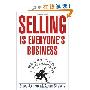Selling is Everyone's Business: What it Takes to Create a Great Salesperson (精装)