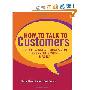 How to Talk to Customers: Create a Great Impression Every Time withMAGIC (精装)