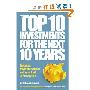 The Top 10 Investments for the Next 10 Years: Investing Your Way to Financial Prosperity (精装)