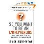 So You Want To Be An Entrepreneur: How to decide if starting a business is really for you (平装)