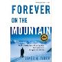 Forever on the Mountain: The Truth Behind One of Mountaineering's Most Controversial and Mysterious Disasters (平装)