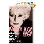 The Mary Kay Way: Timeless Principles from America's Greatest Woman Entrepreneur (精装)