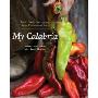 My Calabria: Rustic Family Cooking from Italy's Undiscovered South (精装)