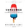 Consumed: How Markets Corrupt Children, Infantilize Adults, and Swallow Citizens Whole (平装)