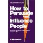 How to Persuade and Influence People, Completely Revised and Updated Edition of Life's a Game So Fix the Odds: Powerful Techniques to Get Your Own Way (平装)