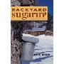 Backyard Sugarin': A Complete How-To Guide (平装)
