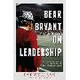 Bear Bryant on Leadership: Life Lessons from a Six-Time National Championship Coach (平装)