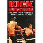 Kick Boxing: The Ultimate Guide to Conditioning, Sparring, Fighting and More (平装)