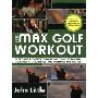 The Max Golf Workout: A Proven Regimen to Improve Your Strength, Flexibility, Endurance, and Distance Off the Tee (平装)