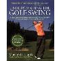 Understanding the Golf Swing: Today's Leading Proponents of Ernest Jones' Swing Principles Presents a Complete System for Better Golf (平裝)