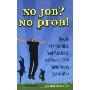 No Job? No Prob!: How to Pay Your Bills, Feed Your Mind, and Have a Blast When You're Out of Work (平装)